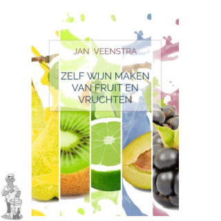 Zelf wijn maken van fruit en vruchten  Jan Veenstra. 