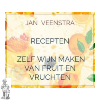 Recepten voor zelf wijn maken van  fruit en vruchten